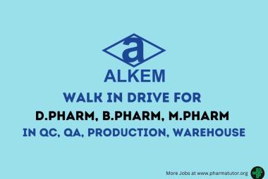 Alkem Laboratories Walk In Drive for D.Pharm, B.Pharm, M.Pharm in QC, QA, Production, Warehouse