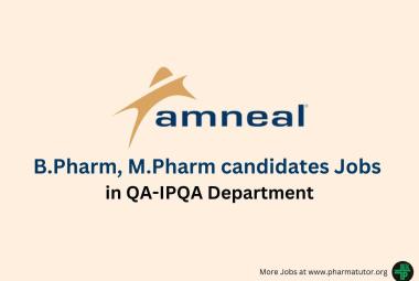 Amneal Pharmaceuticals Looking for B.Pharm, M.Pharm candidates in QA-IPQA