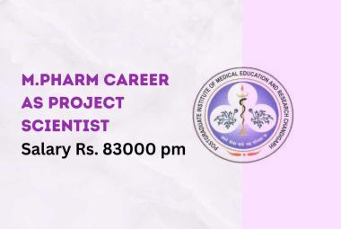 Career for M.Pharm as Project Scientist at PGIMER