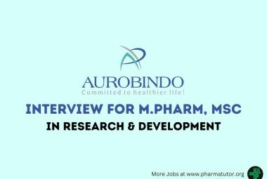 Interview for M.Pharm, MSc in Research & Development at Aurobindo Pharma