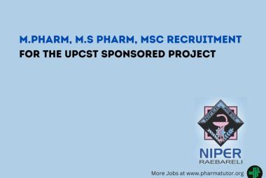 M.Pharm, M.S Pharm, MSc Recruitment for the UPCST sponsored Project at NIPER