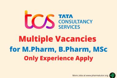 Multiple Vacancies for M.Pharm, B.Pharm, MSc at TCS