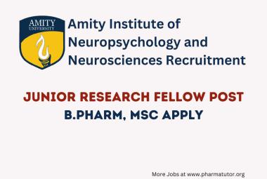 Opportunity for B.Pharm, MSc as JRF at Amity Institute of Neuropsychology and Neurosciences