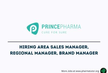 Prince Pharma Hiring Area Sales Manager, Regional Manager, Brand Manager