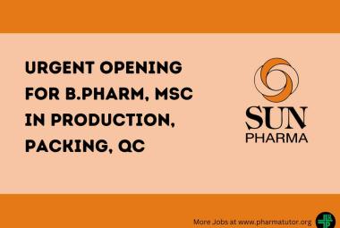 Urgent Opening for B.Pharm, MSc in Production, Packing, QC at Sun Pharma