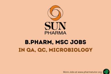 Vacancy for B.Pharm, MSc in QA, QC, Microbiology at Sun Pharma