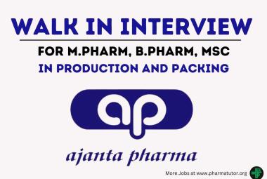 Walk In Drive for M.Pharm, B.Pharm, MSc in Production and Packing at Ajanta Pharma