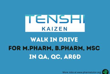 Walk In Drive for M.Pharm, B.Pharm, MSc in QA, QC, AR&D at Tenshi Kaizen