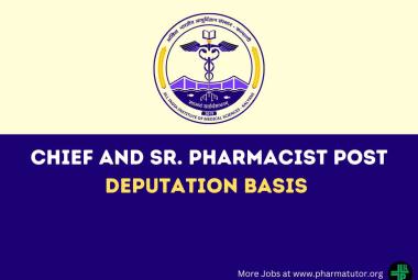 Applications are invited on deputation basis for Chief Pharmacist and Sr. Pharmacist at AIIMS