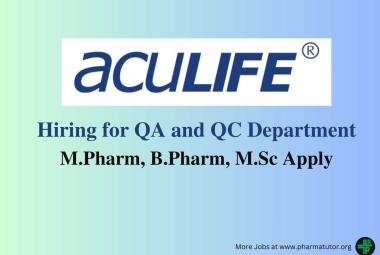 Hiring for QA and QC Department at Aculife Healthcare