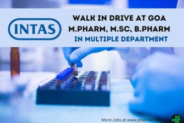 Intas Pharma Walk In Drive at Goa for M.Pharm, B.Pharm, M.Sc in Multiple Department