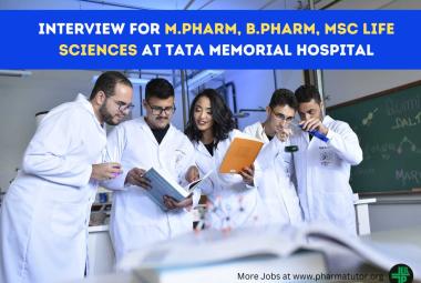 Interview for M.Pharm, B.Pharm, MSc Life Sciences at Tata Memorial Hospital
