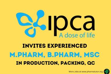 Ipca Laboratories Limited Invites experienced M.Pharm, B.Pharm, MSc in Production, Packing, QC  