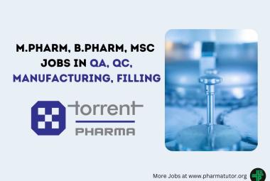Walk in Drive for M.Pharm, B.Pharm, MSc in QA, QC, Manufacturing, Filling at Torrent Pharma