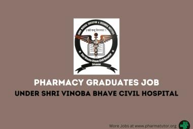 Job for Pharmacy Graduates under Shri Vinoba Bhave Civil Hospital