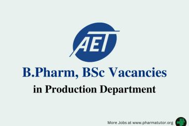 Vacancy for B.Pharm, BSc in Production Department at AET Laboratories Pvt Ltd