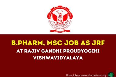 Vacancy for B.Pharm, MSc as JRF at Rajiv Gandhi Proudyogiki vishwavidyalaya