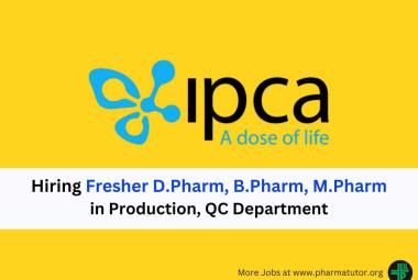 Walk in Drive for Fresher D.Pharm, B.Pharm, M.Pharm in Production, QC at Ipca Laboratories Ltd