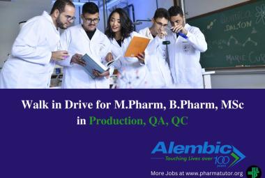 Walk in Drive for M.Pharm, B.Pharm, MSc in Production, QA, QC at Alembic Pharma