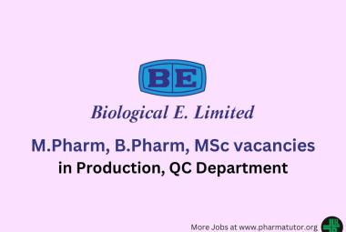 Walk in Drive for M.Pharm, B.Pharm, MSc in Production, QC at Biological E Limited
