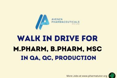 Walk in Drive for M.Pharm, B.Pharm, MSc in QA, QC, Production at Avenza Pharma