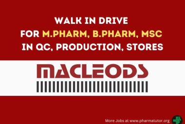 Walk in Drive for M.Pharm, B.Pharm, MSc in QC, Production, Stores at Macleods Pharmaceuticals