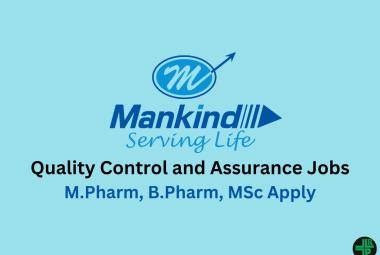 Walk in Drive for M.Pharm, B.Pharm, MSc in Quality Control and Quality Assurance at Mankind Pharma