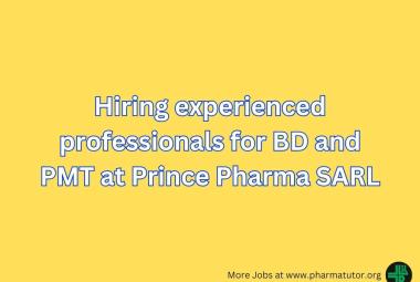 Hiring experienced professionals for BD and PMT at Prince Pharma SARL