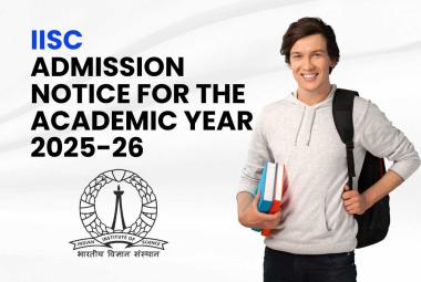 IISc Admission Notice for the Academic Year 2025-26