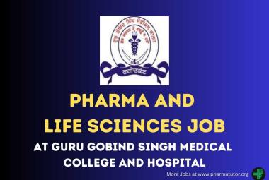 Opportunity for Pharma and Life Sciences as Technical Support at Guru Gobind Singh Medical College and Hospital