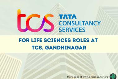 TCS hiring Pharma candidates for Gandhinagar location, only experienced