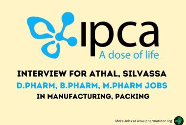 Walk In Drive for D.Pharm, B.Pharm, M.Pharm in Manufacturing, Packing at Ipca Laboratories