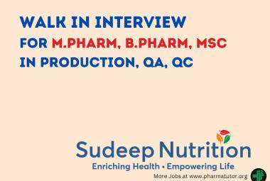 Walk In Drive for M.Pharm, B.Pharm, MSc in Production, QA, QC at Sudeep Nutrition