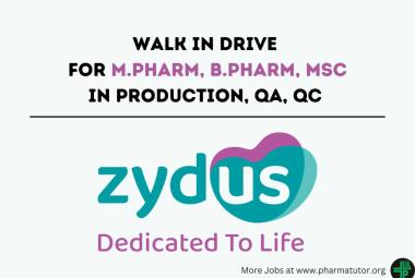 Walk In Drive for M.Pharm, B.Pharm, MSc in Production, QA, QC at Zydus Lifesciences