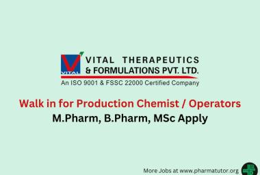Walk in for Production Chemist / Operators at Vital Therapeutics and Formulations