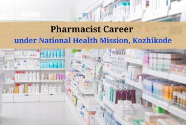 Applications are invited for Pharmacist under National Health Mission, Kozhikode
