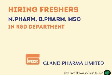 Hiring M.Pharm, B.Pharm, MSc Freshers in R&D department at Gland Pharma