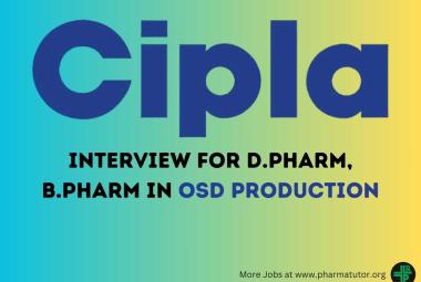 Interview for D.Pharm, B.Pharm in OSD Production at Cipla
