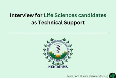Interview for Life Sciences candidates as Technical Support at NEIGRIHMS