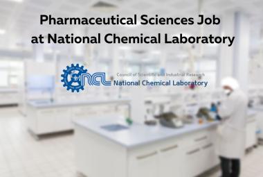 Vacancy for Pharmaceutical Sciences candidates at National Chemical Laboratory