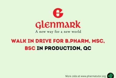 Walk in Drive for B.Pharm, MSc, BSc in Production, QC at Glenmark Pharma
