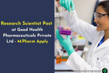 Work as Research Scientist at Good Health Pharmaceuticals Private Ltd