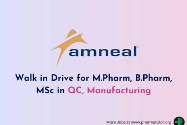 Amneal Pharma Walk in Drive for M.Pharm, B.Pharm, MSc in QC, Manufacturing