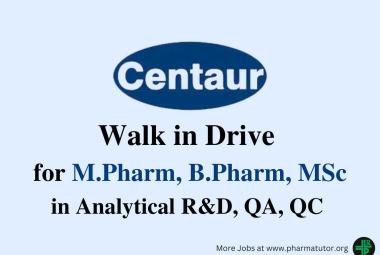 Centaur Pharma Walk in Drive for M.Pharm, B.Pharm, MSc in Analytical R&D, QA, QC 