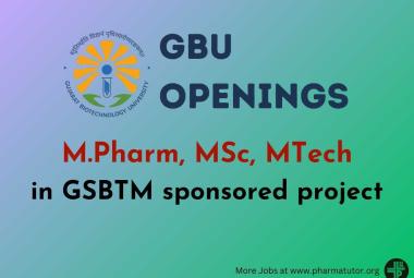 M.Pharm, MSc, MTech Openings in GSBTM sponsored project at GBU