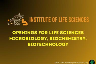 Openings for Life Sciences or Microbiology, Biochemistry, Biotechnology at Institute of Life Sciences