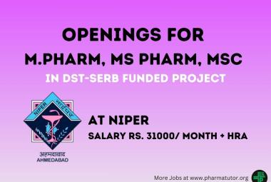 Openings for M.Pharm, MS Pharm, MSc in DST-SERB funded project at NIPER