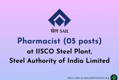 Openings for Pharmacists at IISCO Steel Plant, a unit of Steel Authority of India Limited