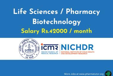 Opportunity for Life Sciences / Biotechnology / Pharmacy post graduates (3 posts) at ICMR-NICHDR, Salary 42,000 month