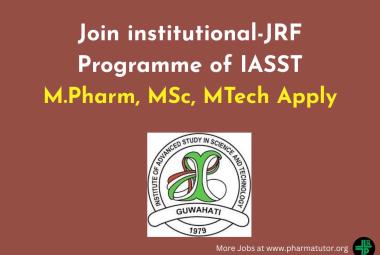 Opportunity to Join institutional-JRF programme of IASST for M.Pharm, MSc, MTech